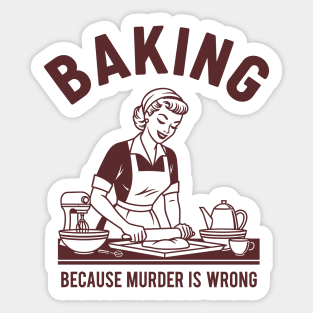 Baking, Because Murder is Wrong Sticker